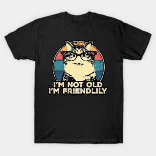 I'm Not Old I'm Friendlily Funny Cat Vintage T-Shirt